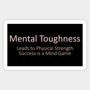 Mental Toughness Leads to Physical Strength | Success is a Mind Game Sticker